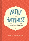 Paths to happiness : 50 ways to add joy to your life every day